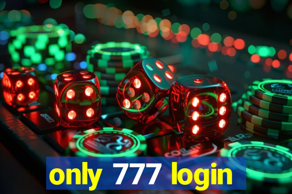 only 777 login